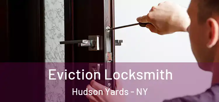  Eviction Locksmith Hudson Yards - NY
