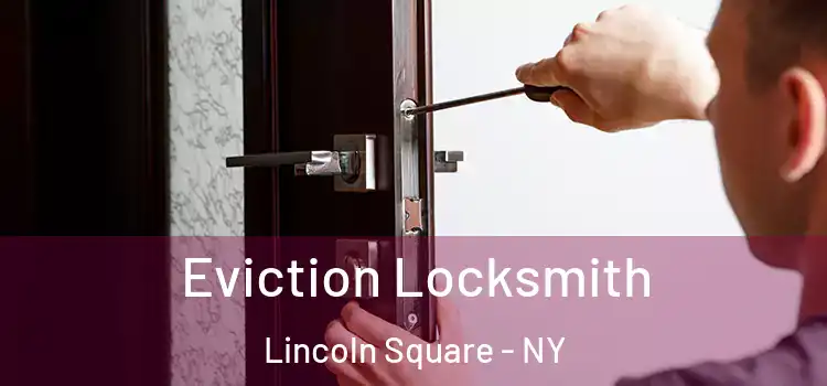  Eviction Locksmith Lincoln Square - NY