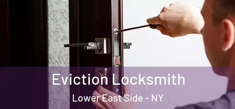  Eviction Locksmith Lower East Side - NY
