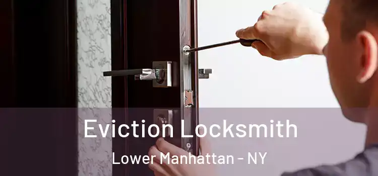  Eviction Locksmith Lower Manhattan - NY