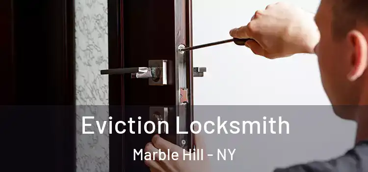  Eviction Locksmith Marble Hill - NY
