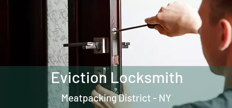  Eviction Locksmith Meatpacking District - NY