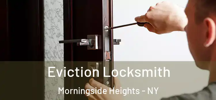  Eviction Locksmith Morningside Heights - NY
