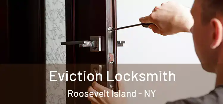  Eviction Locksmith Roosevelt Island - NY