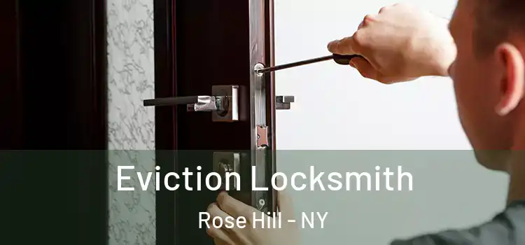  Eviction Locksmith Rose Hill - NY
