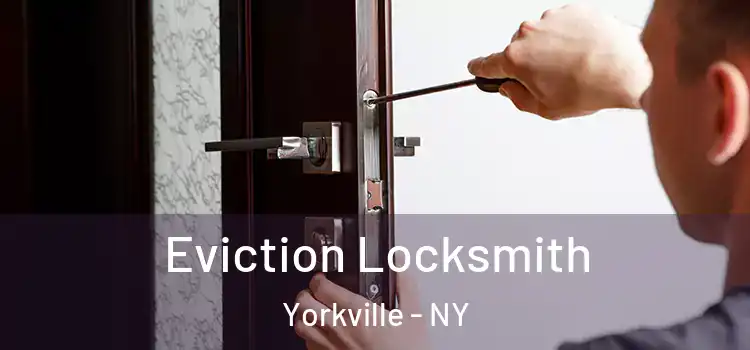  Eviction Locksmith Yorkville - NY