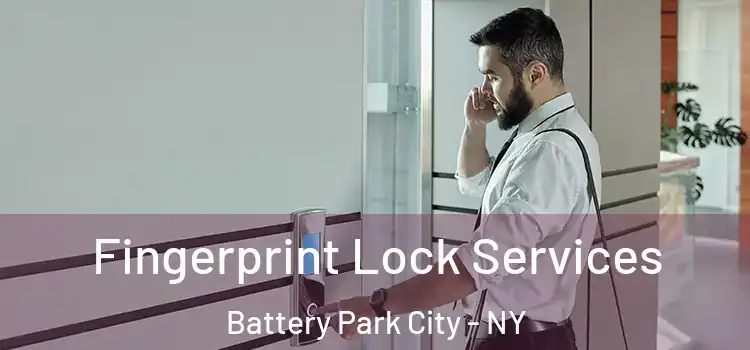  Fingerprint Lock Services Battery Park City - NY