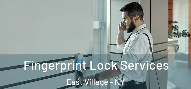  Fingerprint Lock Services East Village - NY