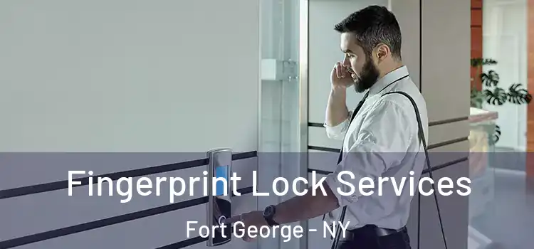  Fingerprint Lock Services Fort George - NY