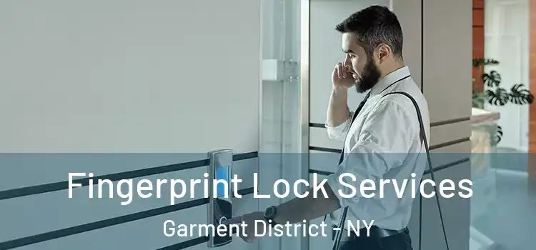 Fingerprint Lock Services Garment District - NY