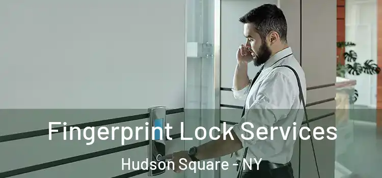 Fingerprint Lock Services Hudson Square - NY
