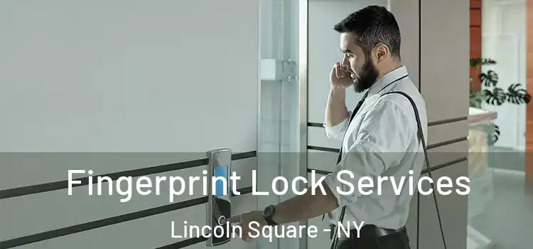  Fingerprint Lock Services Lincoln Square - NY