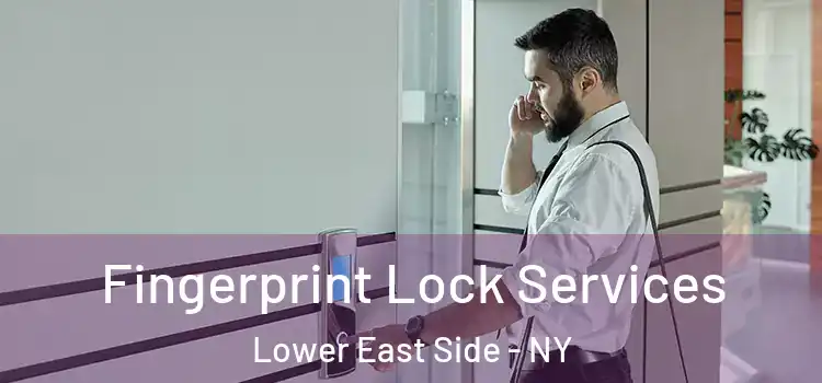 Fingerprint Lock Services Lower East Side - NY