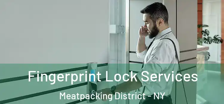  Fingerprint Lock Services Meatpacking District - NY