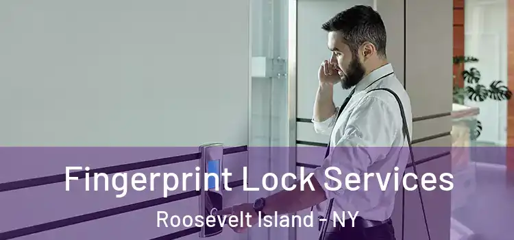  Fingerprint Lock Services Roosevelt Island - NY