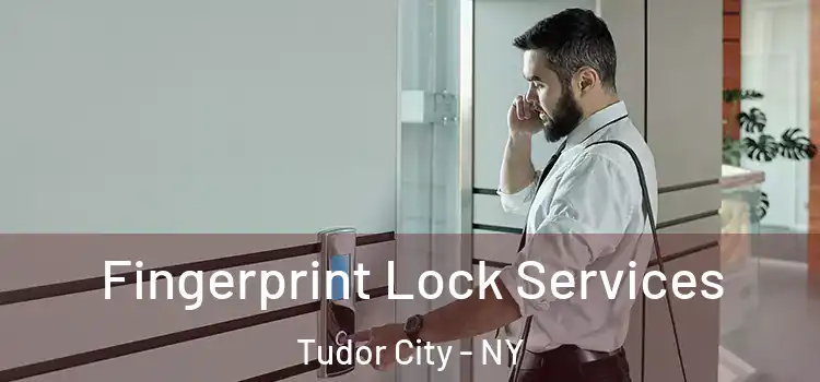  Fingerprint Lock Services Tudor City - NY