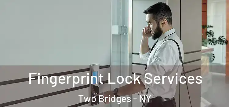 Fingerprint Lock Services Two Bridges - NY