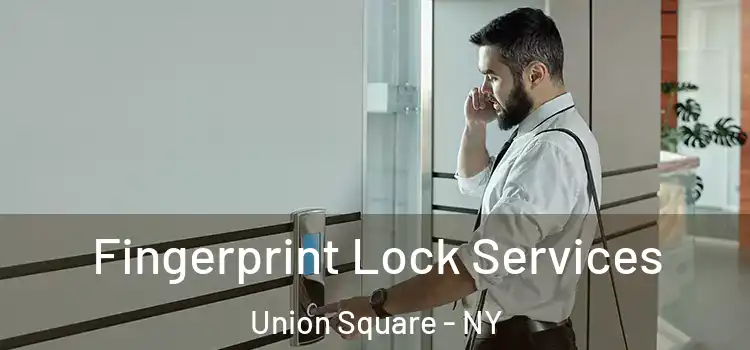 Fingerprint Lock Services Union Square - NY