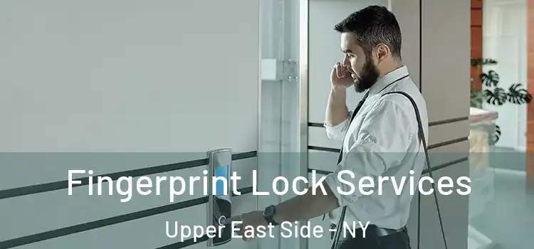 Fingerprint Lock Services Upper East Side - NY