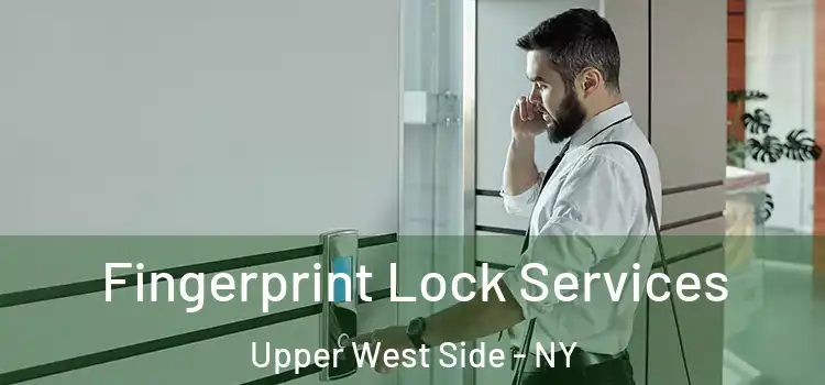  Fingerprint Lock Services Upper West Side - NY