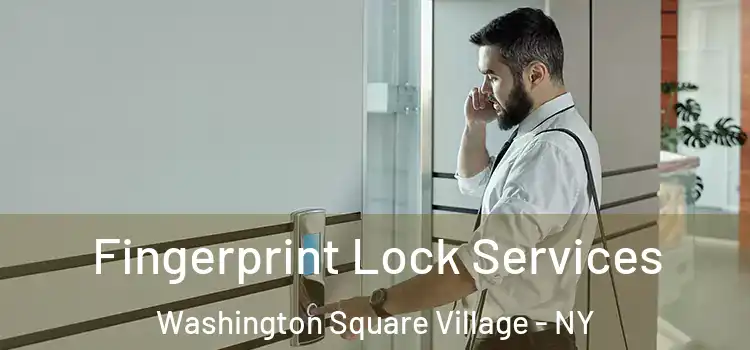  Fingerprint Lock Services Washington Square Village - NY