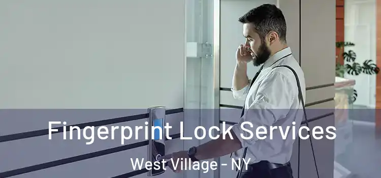  Fingerprint Lock Services West Village - NY