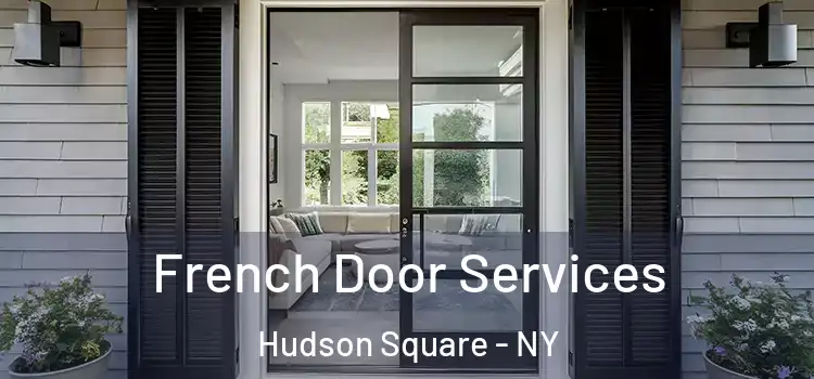 French Door Services Hudson Square - NY