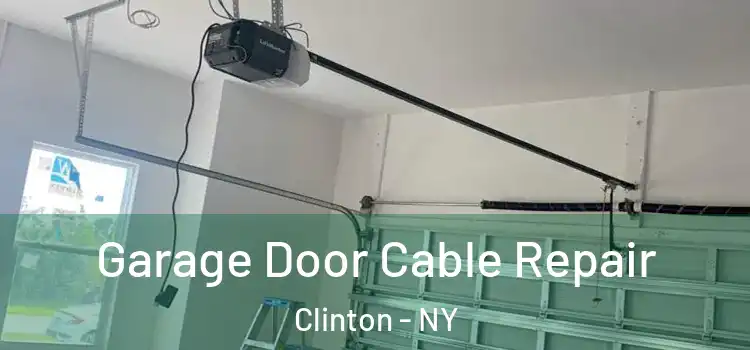  Garage Door Cable Repair Clinton - NY