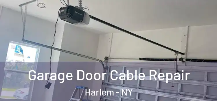  Garage Door Cable Repair Harlem - NY
