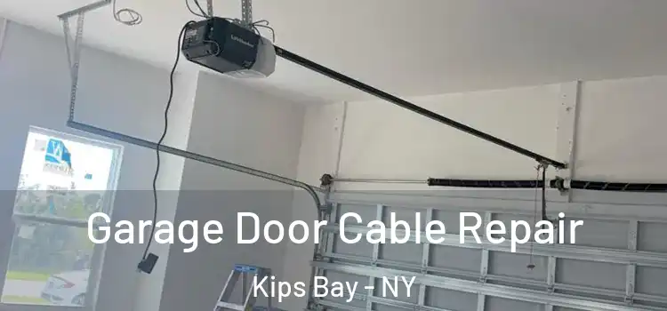  Garage Door Cable Repair Kips Bay - NY