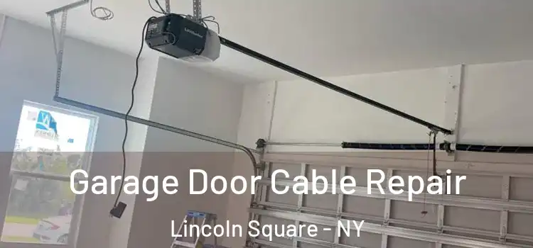  Garage Door Cable Repair Lincoln Square - NY