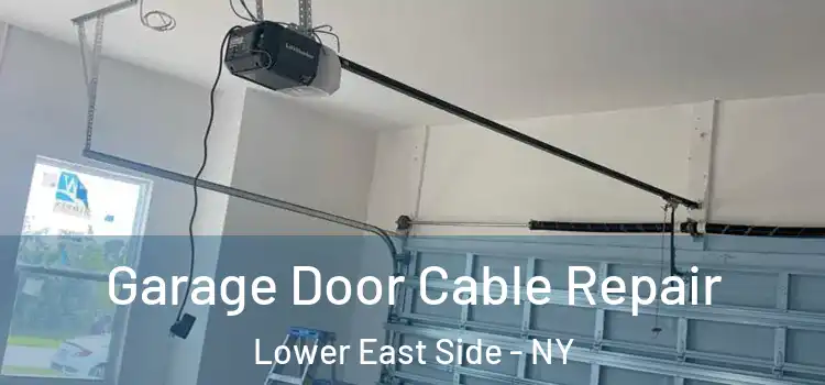  Garage Door Cable Repair Lower East Side - NY