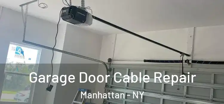  Garage Door Cable Repair Manhattan - NY