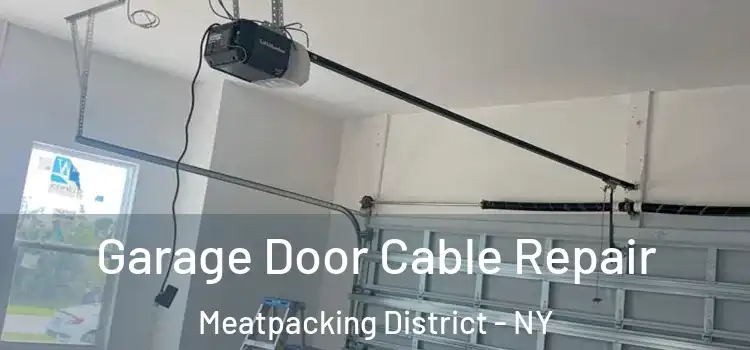  Garage Door Cable Repair Meatpacking District - NY