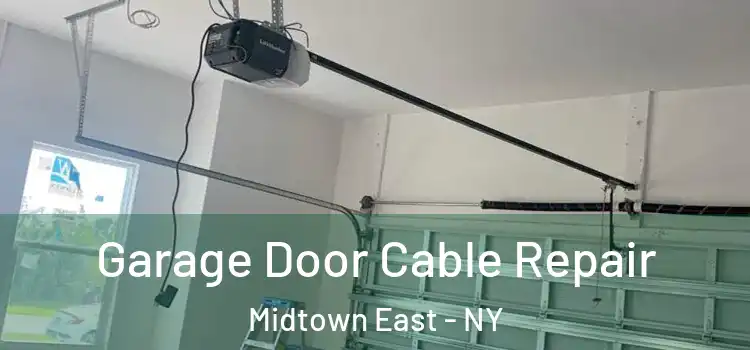  Garage Door Cable Repair Midtown East - NY