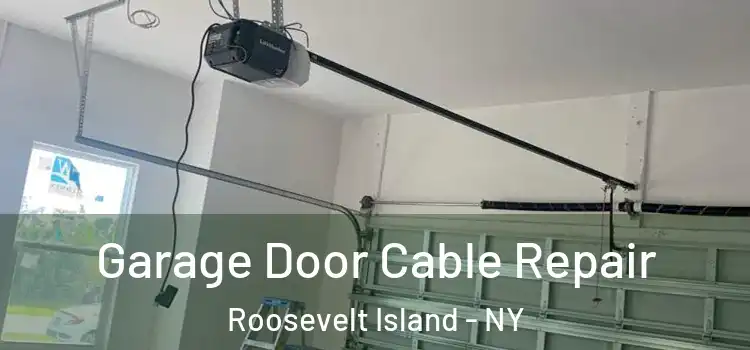  Garage Door Cable Repair Roosevelt Island - NY