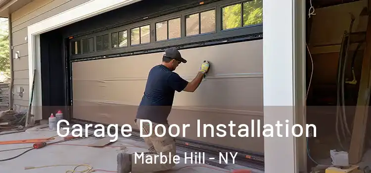  Garage Door Installation Marble Hill - NY