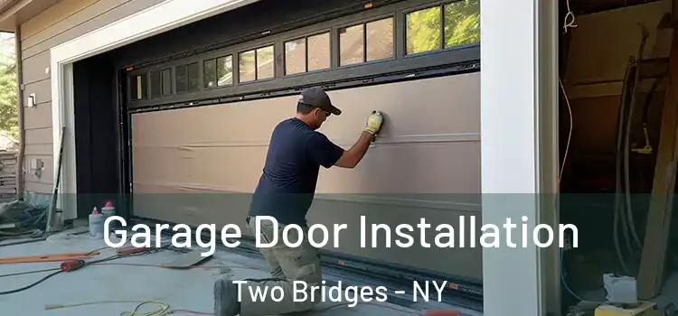  Garage Door Installation Two Bridges - NY