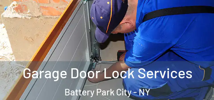 Garage Door Lock Services Battery Park City - NY