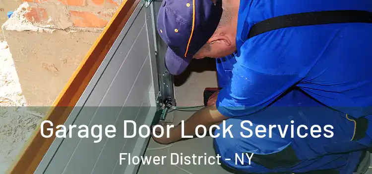  Garage Door Lock Services Flower District - NY