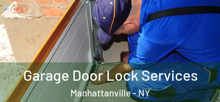  Garage Door Lock Services Manhattanville - NY
