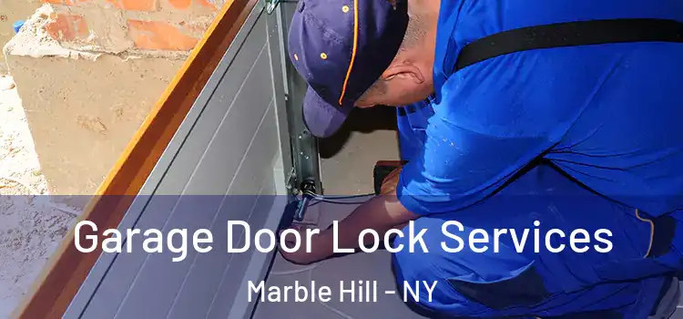  Garage Door Lock Services Marble Hill - NY