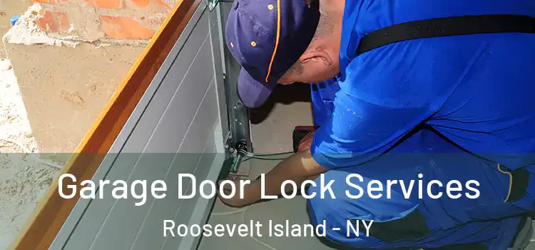  Garage Door Lock Services Roosevelt Island - NY