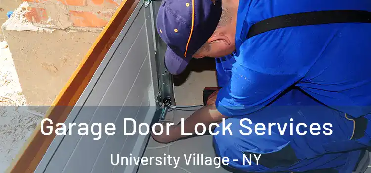 Garage Door Lock Services University Village - NY
