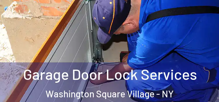 Garage Door Lock Services Washington Square Village - NY