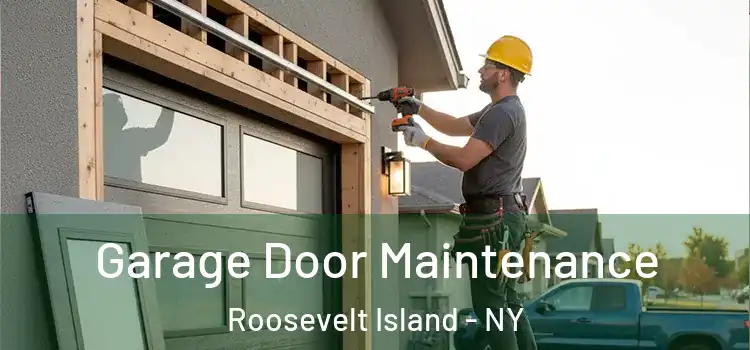  Garage Door Maintenance Roosevelt Island - NY