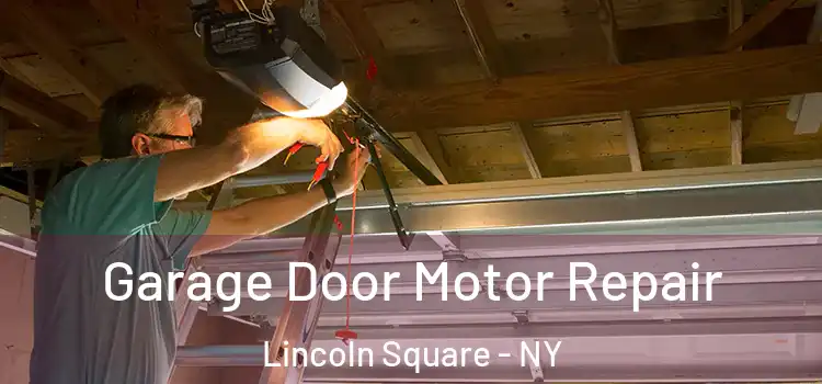  Garage Door Motor Repair Lincoln Square - NY