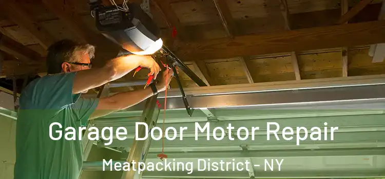  Garage Door Motor Repair Meatpacking District - NY
