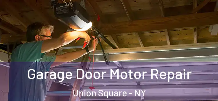  Garage Door Motor Repair Union Square - NY