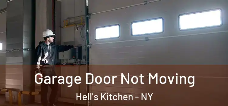  Garage Door Not Moving Hell's Kitchen - NY